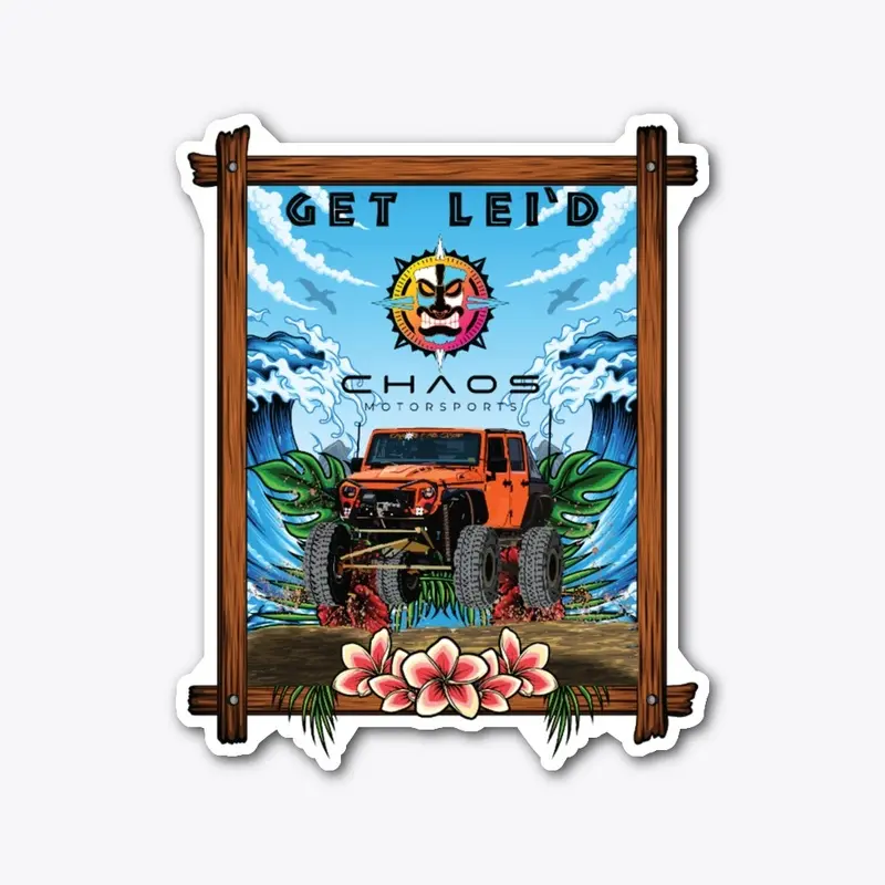 Get Lei'd Sticker - Chaos Motorsports